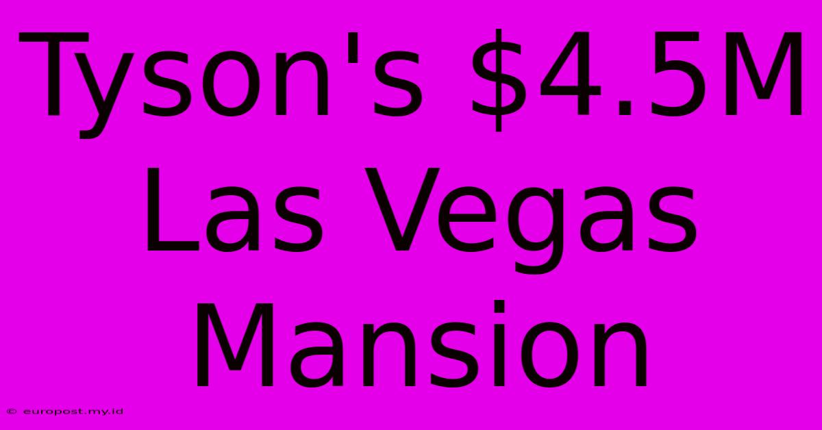 Tyson's $4.5M Las Vegas Mansion