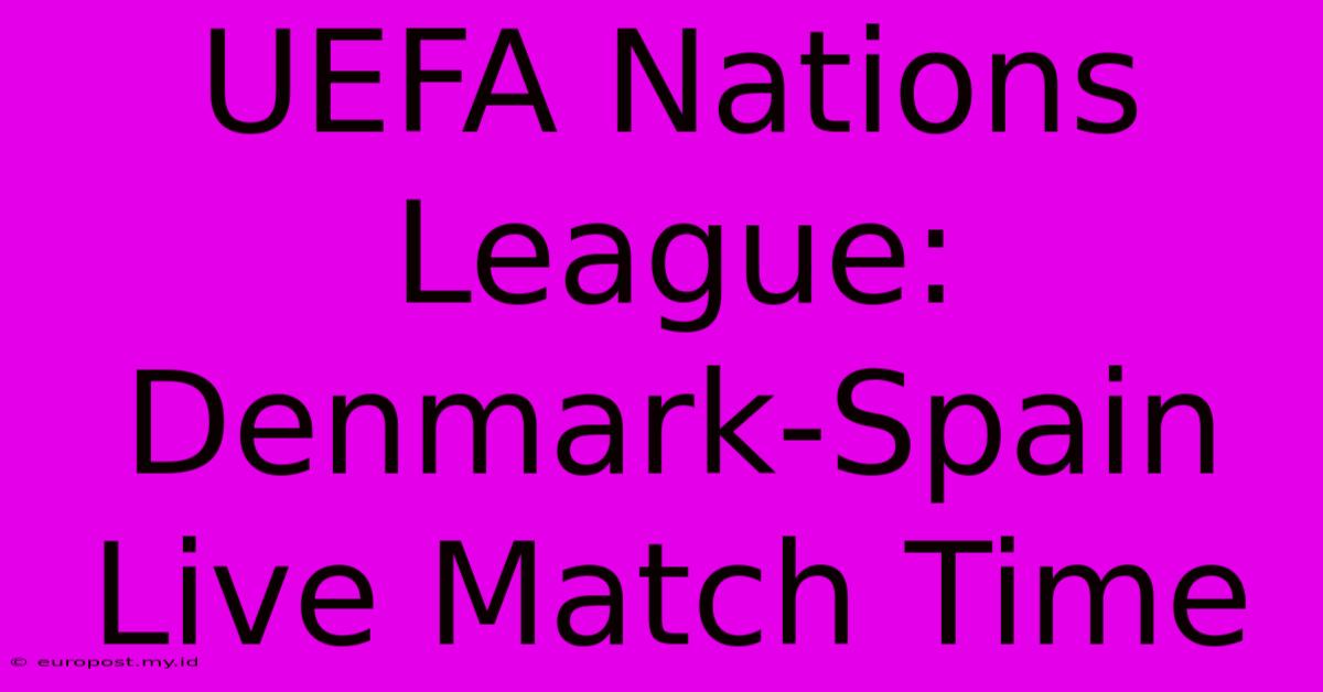 UEFA Nations League: Denmark-Spain Live Match Time