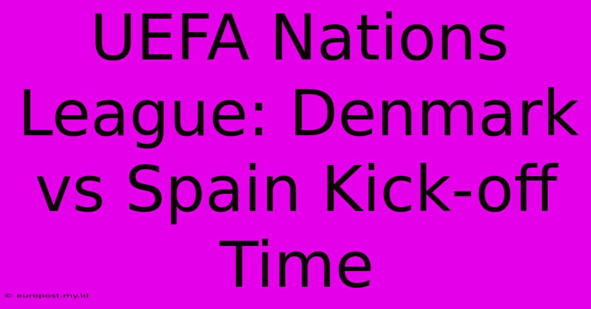 UEFA Nations League: Denmark Vs Spain Kick-off Time