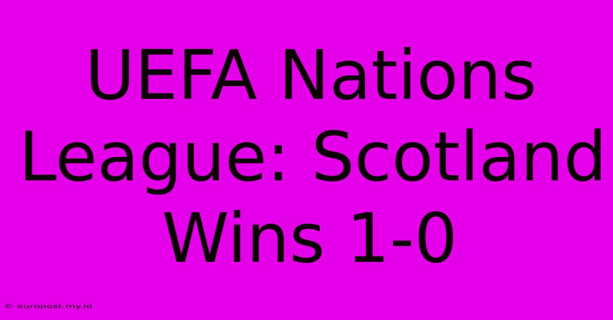 UEFA Nations League: Scotland Wins 1-0