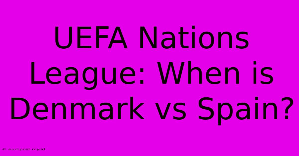 UEFA Nations League: When Is Denmark Vs Spain?