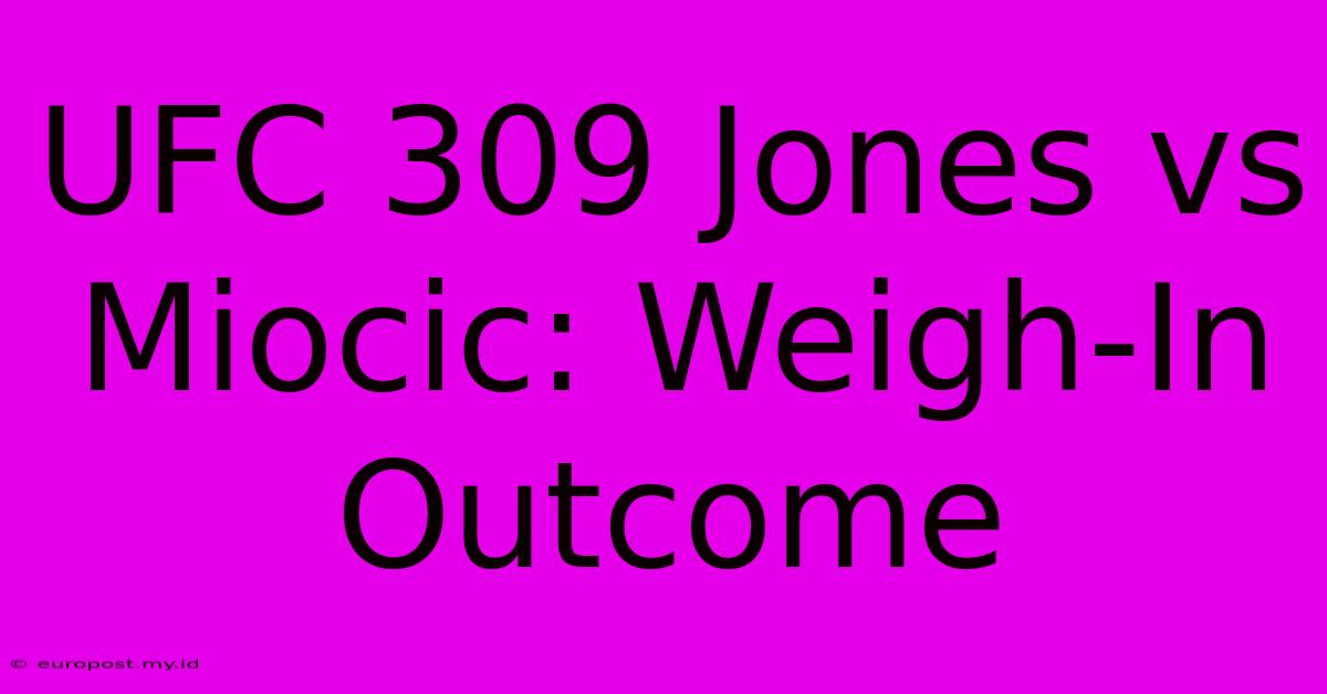 UFC 309 Jones Vs Miocic: Weigh-In Outcome