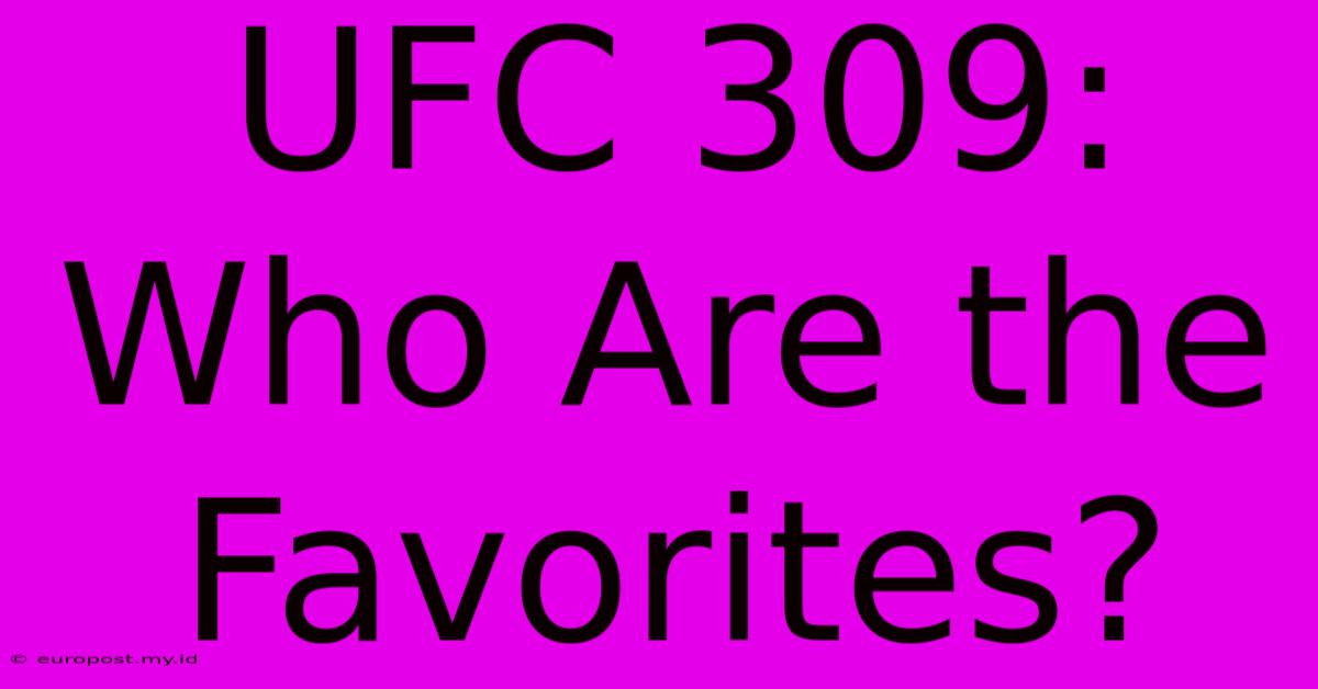 UFC 309:  Who Are The Favorites?