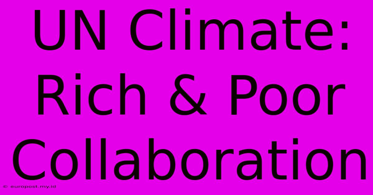 UN Climate: Rich & Poor Collaboration