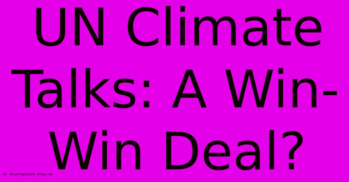 UN Climate Talks: A Win-Win Deal?