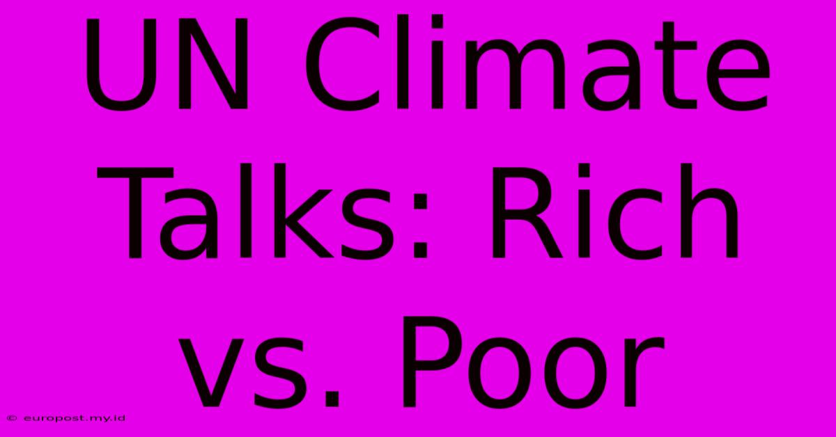 UN Climate Talks: Rich Vs. Poor