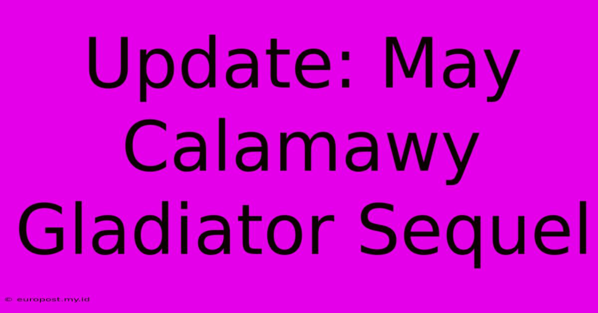 Update: May Calamawy Gladiator Sequel