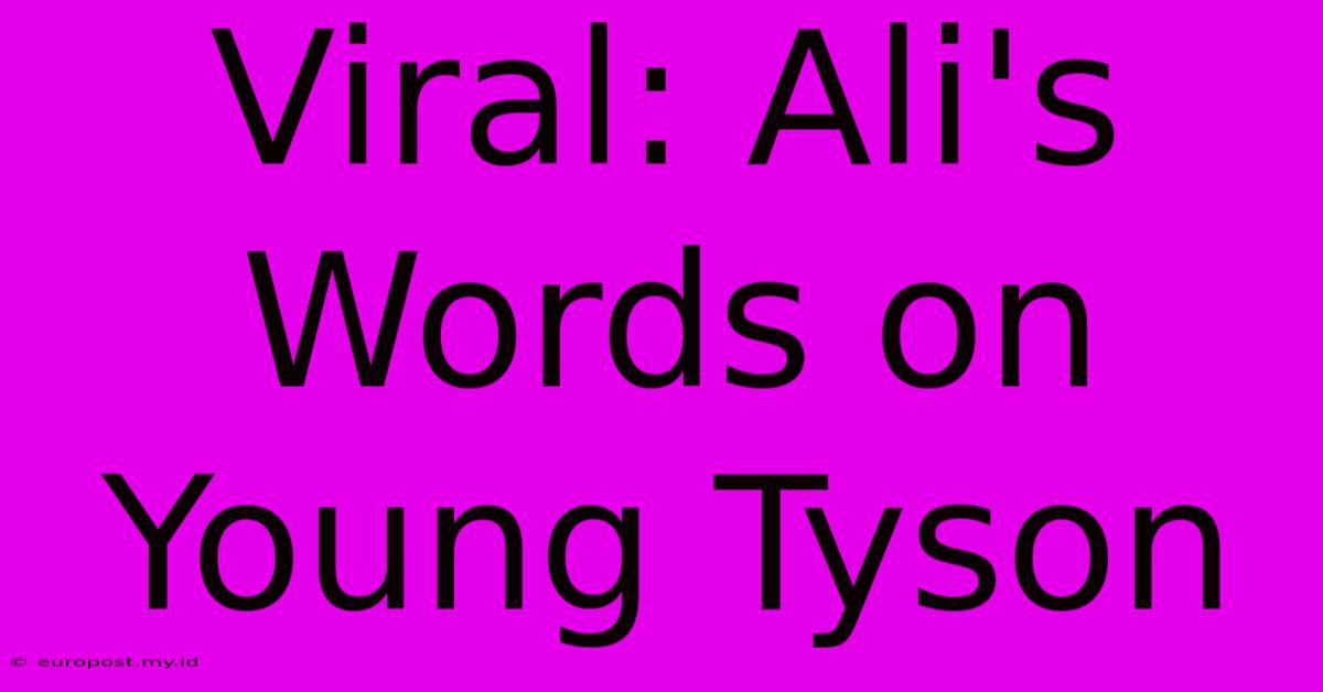 Viral: Ali's Words On Young Tyson