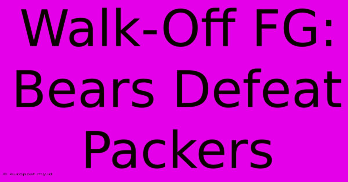 Walk-Off FG: Bears Defeat Packers