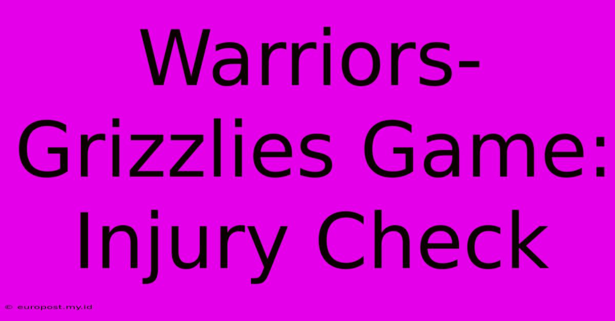 Warriors-Grizzlies Game: Injury Check