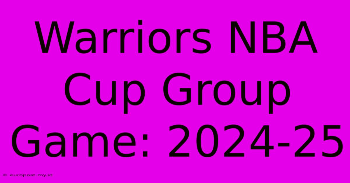 Warriors NBA Cup Group Game: 2024-25