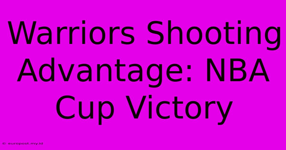 Warriors Shooting Advantage: NBA Cup Victory