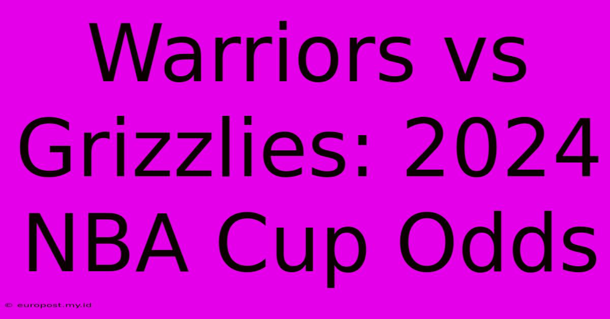 Warriors Vs Grizzlies: 2024 NBA Cup Odds