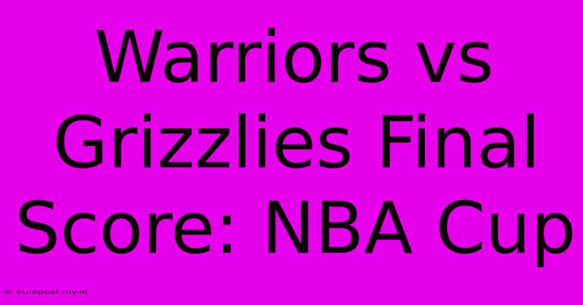 Warriors Vs Grizzlies Final Score: NBA Cup