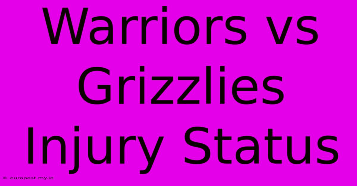 Warriors Vs Grizzlies Injury Status