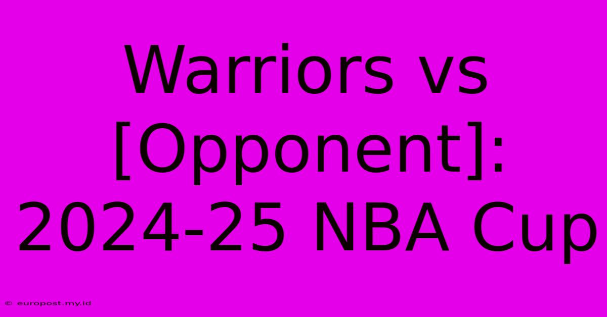 Warriors Vs [Opponent]: 2024-25 NBA Cup