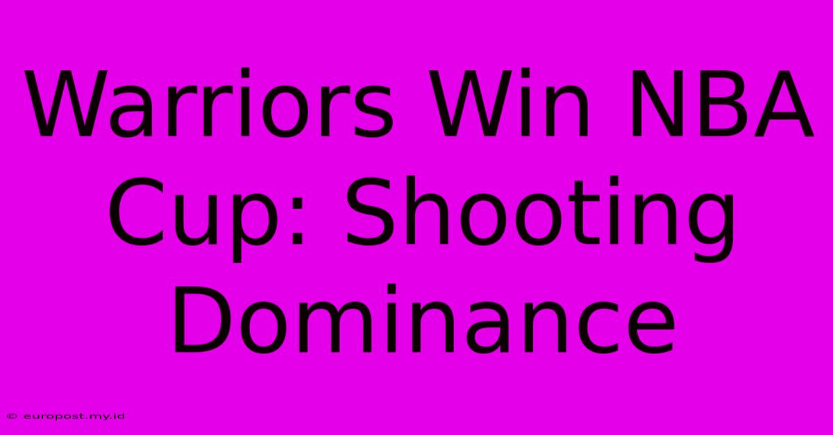 Warriors Win NBA Cup: Shooting Dominance