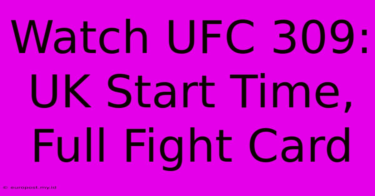 Watch UFC 309: UK Start Time, Full Fight Card