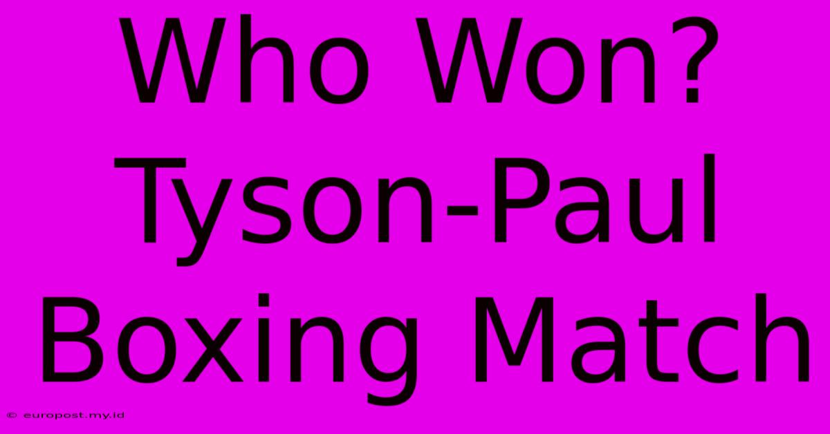 Who Won? Tyson-Paul Boxing Match